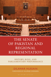 E-book, The Senate of Pakistan and Regional Representation : History, Role and Parliamentary Performance, Bloomsbury Academic