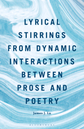 E-book, Lyrical Stirrings from Dynamic Interactions between Prose and Poetry, Bloomsbury Academic
