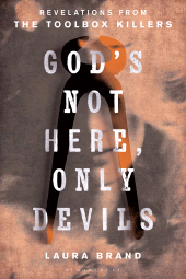 E-book, God's Not Here, Only Devils : Revelations from the Toolbox Killers, Bloomsbury Academic