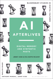 E-book, AI Afterlives : Digital Memory and Synthetic Pasts, Bloomsbury Academic