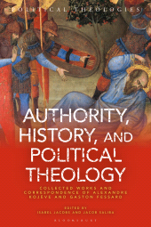 E-book, Authority, History, and Political Theology : Collected Works and Correspondence of Alexandre Kojève and Gaston Fessard, Bloomsbury Academic