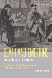 E-book, Death and Emotions in Anglo-China : Negotiating Grief Across Cultures in the Nineteenth Century, Bloomsbury Academic