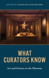 E-book, What Curators Know : Art and Science in the Museum, Bloomsbury Academic