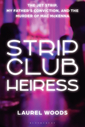 E-book, Strip Club Heiress : The Jet Strip, My Father's Conviction, and the Murder of Mac McKenna, Bloomsbury Academic