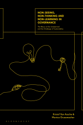 E-book, Non-seeing, Non-thinking and Non-learning in Governance : The Return of the Unobserved and the Challenge of Sustainability, Bloomsbury Academic