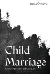 E-book, Child Marriage : Confronting Customs and Controversy, Bloomsbury Academic