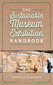 E-book, The Sustainable Museum Exhibition Handbook, Bloomsbury Academic
