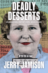 E-book, Deadly Desserts : Grandmother, Pastor's Wife, Serial Killer, Bloomsbury Academic