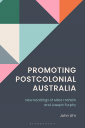 E-book, Promoting Postcolonial Australia : New Readings of Miles Franklin and Joseph Furphy, Bloomsbury Academic