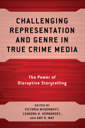 E-book, Challenging Representation and Genre in True Crime Media : The Power of Disruptive Storytelling, Bloomsbury Academic