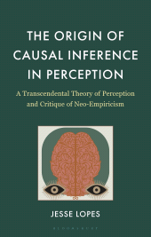 E-book, The Origin of Causal Inference in Perception : A Transcendental Theory of Perception and Critique of Neo-Empiricism, Bloomsbury Academic