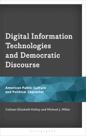 E-book, Digital Information Technologies and Democratic Discourse : American Public Culture and Political Character, Bloomsbury Academic