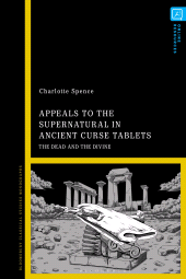 E-book, Appeals to the Supernatural in Ancient Curse Tablets : The Dead and the Divine, Bloomsbury Academic