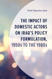 E-book, The Impact of Domestic Actors on Iraq's Foreign Policy Formulation, 1950s to 1980s, Bloomsbury Academic