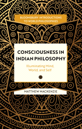 E-book, Consciousness in Indian Philosophy : Illuminating Mind, World, and Self, Bloomsbury Academic