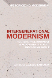 E-book, Intergenerational Modernism : The Literary Networks of E. M. Forster, T. S. Eliot and Virginia Woolf, Bloomsbury Academic