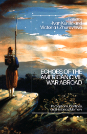 eBook, Echoes of the American Civil War Abroad : Perceptions, Identities, and Historical Memory, Bloomsbury Academic