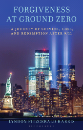 E-book, Forgiveness at Ground Zero : A Journey of Service, Loss, and Redemption after 9/11, Bloomsbury Academic