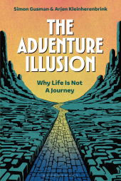eBook, The Adventure Illusion : Why Life is Not a Journey, Bloomsbury Academic