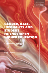E-book, Gender, Race, Inequality and Student Friendship in Higher Education : A Terrain of Struggle, Bloomsbury Academic