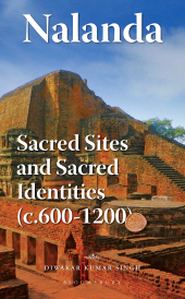 eBook, Nalanda : Sacred Sites and Sacred Identities (c.600-1200), Bloomsbury India