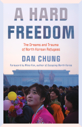 E-book, A Hard Freedom : The Dreams and Trauma of North Korean Refugees, Bloomsbury Academic