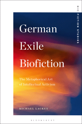 E-book, German Exile Biofiction : The Metaphorical Art of Intellectual Activism, Bloomsbury Academic