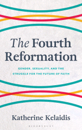 E-book, The Fourth Reformation : Gender, Sexuality, and the Struggle for the Future of Faith, Bloomsbury Academic