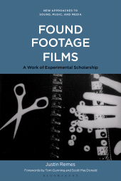 eBook, Found Footage Films : A Work of Experimental Scholarship, Bloomsbury Academic