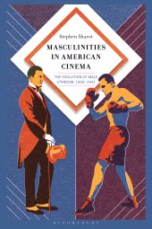 E-book, Masculinities in American Cinema : The Evolution of Male Stardom, 1909–1941, Bloomsbury Academic
