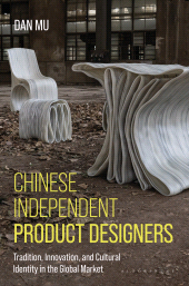 E-book, Chinese Independent Product Designers : Tradition, Innovation, and Cultural Identity in the Global Market, Bloomsbury Visual Arts