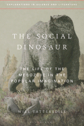 E-book, The Social Dinosaur : The Life of the Mesozoic in the Popular Imagination, Bloomsbury Academic