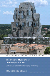 E-book, The Private Museum of Contemporary Art : Cultural Capital and the Reshaping of Heritage, Bloomsbury Visual Arts