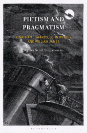 eBook, Pietism and Pragmatism : Jonathan Edwards, John Wesley, and William James, Bloomsbury Academic