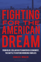 eBook, Fighting for the American Dream : From Blue-Collar Kid to Maverick Economist, The Battle to Defend Working Families, Bloomsbury Academic