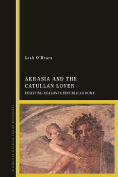 E-book, Akrasia and the Catullan Lover : Resisting Reason in Republican Rome, Bloomsbury Academic