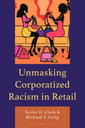 E-book, Unmasking Corporatized Racism in Retail, Bloomsbury Academic