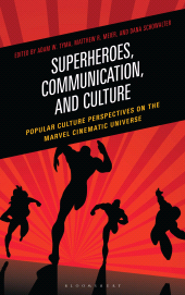 E-book, Superheroes, Communication, and Culture : Popular Culture Perspectives on the Marvel Cinematic Universe, Bloomsbury Academic