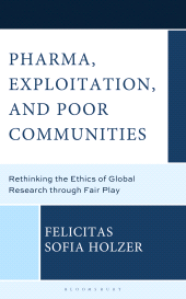 E-book, Pharma, Exploitation, and Poor Communities : Rethinking the Ethics of Global Research through Fair Play, Bloomsbury Academic