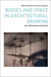 E-book, Bodies and Space in Architectural Drawing : Line, Movement and Scale, Bloomsbury Visual Arts