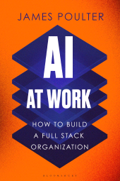 E-book, AI at Work : How to build a full stack organization, Bloomsbury Business