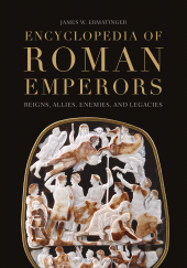 E-book, Encyclopedia of Roman Emperors : Reigns, Allies, Enemies, and Legacies, Bloomsbury Academic