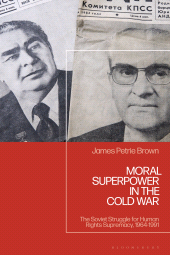 eBook, Moral Superpower in the Cold War : The Soviet Struggle for Human Rights Supremacy, 1964-1991, Bloomsbury Academic