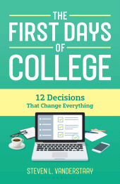 E-book, The First Days of College : 12 Decisions That Change Everything, Bloomsbury Academic