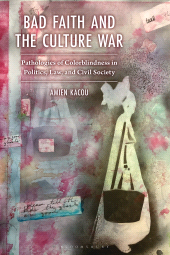 E-book, Bad Faith and the Culture War : Pathologies of Colorblindness in Politics, Law, and Civil Society, Bloomsbury Academic