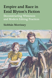 E-book, Empire and Race in Enid Blyton's Fiction : Deconstructing Whiteness and Modern Editing Practices, Bloomsbury Academic
