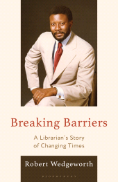 E-book, Breaking Barriers : A Librarian's Story of Changing Times, Bloomsbury Libraries Unlimited