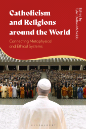 E-book, Catholicism and Religions around the World : Connecting Metaphysical and Ethical Systems, Bloomsbury Publishing