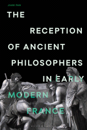 E-book, The Reception of Ancient Philosophers in Early Modern France : The Mask of Philosophy, Bloomsbury Publishing