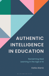 E-book, Authentic Intelligence in Education : Reclaiming Real Learning in the Age of AI., Bloomsbury Publishing